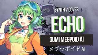 【Gumi AI】ECHO 【Synthesizer V Cover】 [upl. by Viki]