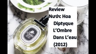 REVIEW NƯỚC HOA NỮ DIPTYQUE  LOMBRE DANS LEAU EDP 2012 [upl. by Buchanan89]