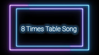 8 Times Table Song [upl. by Ainaj]