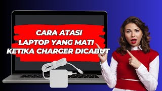 Cara Atasi Laptop Yang Mati Ketika Charger Dicabut [upl. by Longawa]