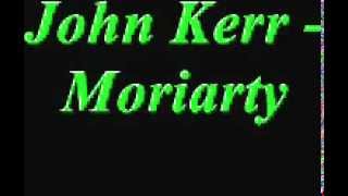 John Kerr  Moriarty [upl. by Ecad]