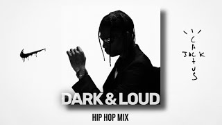 Dark amp Loud Hip Hop Mix  Travis Scott Drake Future Kanye Young Thug Doja Cat The Weeknd ASAP [upl. by Santiago]