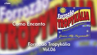 Forrozão Tropykália  Vol 6  Como Encanto [upl. by Sandry]