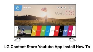 LG Smart TV  LG Content Store Youtube App Install How To [upl. by Fania]