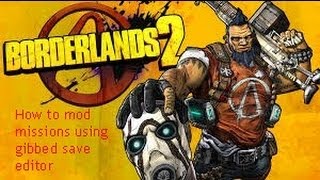 Borderlands 2  How to mod missions using Gibbed Save Editor R224 [upl. by Bogusz]