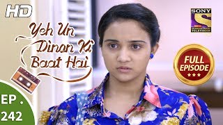 Yeh Un Dinon Ki Baat Hai  Ep 242  Full Episode  7th August 2018 [upl. by Niattirb203]