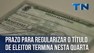 Prazo para regularizar o título de eleitor termina nesta quartafeira [upl. by Anih]