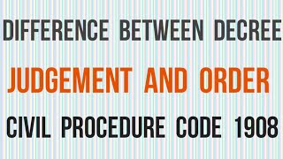 Difference between Decree Order and Judgement I Civil Procedure Code CPC 1908 [upl. by Pinelli]