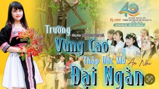 Trường Vùng Cao Thắp Ước Mơ Đại Ngàn An Nhi Sáng tác NS Phan Huy Hà [upl. by Sinnod]