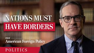 A Nation Must Have Borders  American Foreign Policy [upl. by Audsley469]