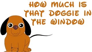 How Much Is That Doggie In The Window  Nursery Rhyme With Lyrics [upl. by Feilak539]