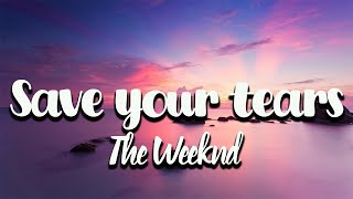 The Weeknd  Save Your Tears Lyrics [upl. by Katinka705]