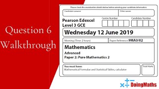 Edexcel ALevel  June 2019  Pure Mathematics Paper 2  Question 6  Exam Paper Walkthrough [upl. by Ninaj487]