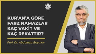 Kur’an’a göre farz namazlar kaç vakit ve kaç rekattır  Prof Dr Abdulaziz BAYINDIR [upl. by Laiceps]