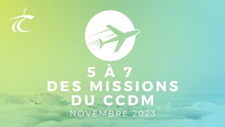 Le 5 à 7 des Missions du CCDM  NOVEMBRE 2023 [upl. by Harihat]