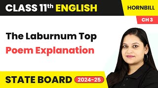 The Laburnum Top  Poem Explanation  Class 11 English Chapter 3  Hornbill [upl. by Iretak984]