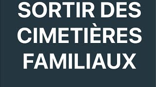 SORTIR DES CIMETIÈRES FAMILAUX [upl. by Primo]