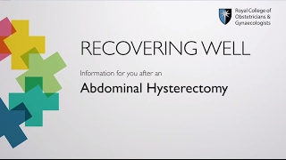 Abdominal Hysterectomy  Information about Recovering Well [upl. by Arlyn251]