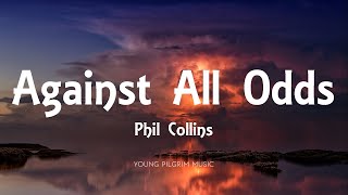 Phil Collins  Against All Odds Lyrics [upl. by Atrebla]