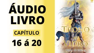 REINO DE CINZAS  trono de vidro  audiolivro capítulo 16 á 20  Sarah J Maas VOZ HUMANA [upl. by Aramas]