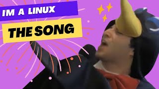 Im a Linux The Song [upl. by Asset362]