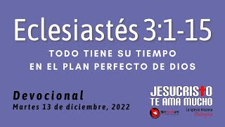 Devocional 12132022  Eclesiastes 3115  Todo tiene su tiempo en el plan perfecto de Dios [upl. by Sahc671]