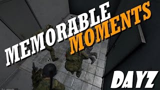 MEMORABLE MOMENTS 3  DAYZ STANDALONE [upl. by Alboran]