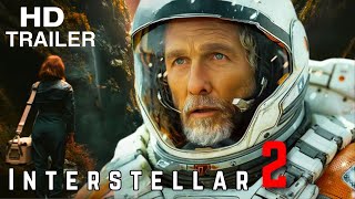 INTERSTELLAR 2  OFFICIAL TRAILER 2024  Matthew McConaughey  Anne Hathaway [upl. by Lunt]