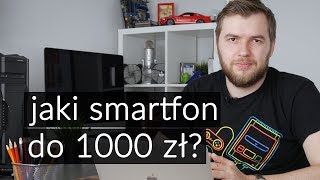 5 najlepszych smartfonów do 1000 złotych 2018 [upl. by Lladnew]