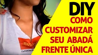 DIY  Como Customizar Abadá Frente Única com 3 Amarrações [upl. by Albright]