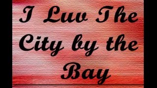 My City By The Bay [upl. by Poree]