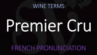 How to Pronounce Premier Cru French Wine Pronunciation [upl. by Nehtanhoj329]