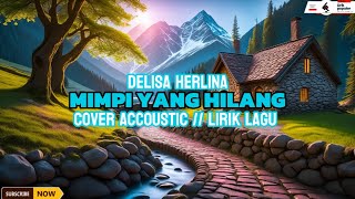 MIMPI YANG HILANG  iklim cover accoustic by Delisa Herlina  lirik lagu terbaru [upl. by Nnasor]