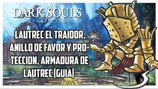 Dark souls remastered Lautrec el traidor anillo de favor y proteccion armadura de Lautrec Guía [upl. by Nasho577]