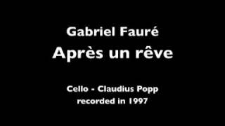 Gabriel Fauré  Après un rêve Claudius Popp  cello [upl. by Burg]