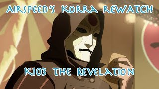 Airspeeds Korra Rewatch  K103 The Revelation [upl. by Anniahs]