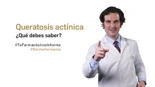 Queratosis actínica ¿qué debes saber Tu Farmacéutico Informa Dermofarmacia [upl. by Seften]