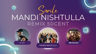 Mandi Nishtulla amp 50 Cent ft Bes Kallaku  Sarile Remix [upl. by Adidnac]