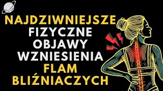 OBJAWY FIZYCZNE w przebudzeniu BLIŹNIACZYCH PŁOMIENI ✨🔥 TWINFLAMES [upl. by Merle113]