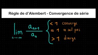 Comprendre et Utiliser le critère de d’Alembert  Convergence de série [upl. by Ahseetal]