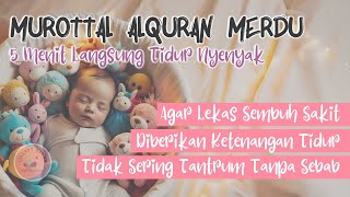 MUROTTAL MERDU PENGANTAR TIDUR BAYI REWEL GELISAH DEMAM AGAR NYENYAK TIDUR DAN TIDAK REWEL [upl. by Edric]