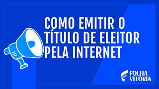 Como emitir o título de eleitor pela internet [upl. by Tnarg]