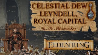 Celestial Dew Leyndell Royal Capital Location  Elden Ring [upl. by Yretsym]