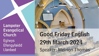 Lampeter Evangelical Church Good Friday English Service 29th March 2024 [upl. by Bunker96]