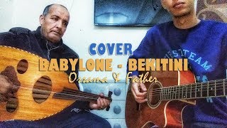 OSSAMA amp Father  BEKITINI COVER BABYLONE  أسامة و أبوه  بابيلون  بكيتيني [upl. by Atteiram31]