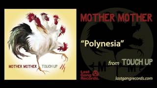 Mother Mother  Polynesia [upl. by Auerbach250]