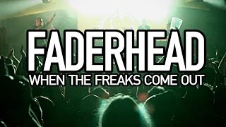 Faderhead  When The Freaks Come Out Official Music Video [upl. by Tiffany]