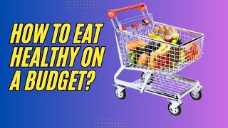 How to Eat Healthy on a Budget 10 Cheap and Healthy Foods to Stock Up On [upl. by Radcliffe]