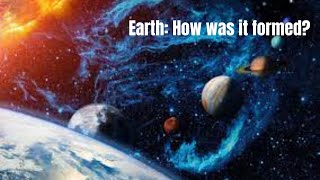 Earth How was it formed [upl. by Ezra]