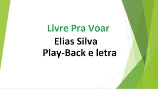 Livre Pra Voar  Elias Silva  playback e letra [upl. by Graham]